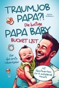 Cover-Bild zum Titel 'Traumjob Papa?! Die lustige Papa Baby Bucketlist für das erste Lebensjahr zur Stärkung der Vater-Kind-Bindung und Schaffung unvergesslicher Momente' von 'Anton Hofmann'