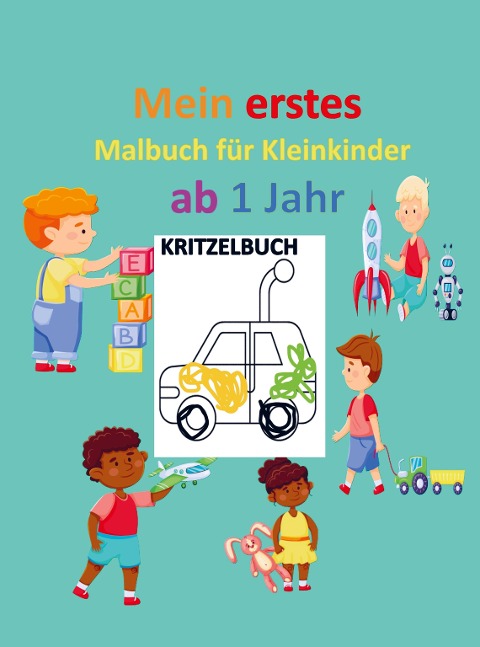 Kritzelbuch für Kinder ab 1 Jahr: Mein erstes Malbuch für Kleinkinder  ab 1 Jahr: Kunstwerke zum Kritzeln und Ausmalen - Barbara Schröder