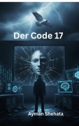 Cover-Bild zum Titel 'Der Code 17' von 'Ayman Shehata'