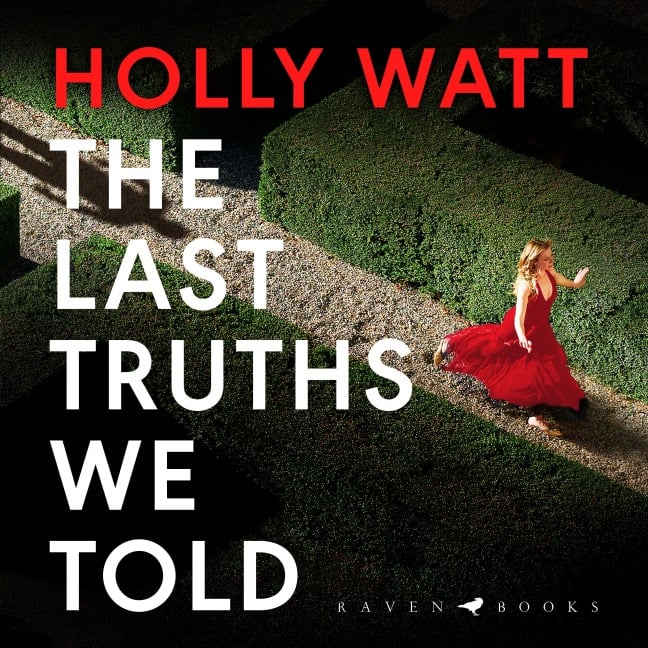The Last Truths We Told - Holly Watt