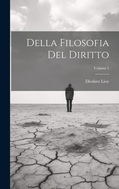 Della Filosofia Del Diritto; Volume 1 - Diodato Lioy
