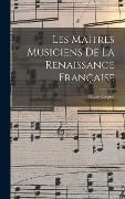 Les Maîtres Musiciens De La Renaissance Française - Henry Expert