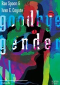 Cover-Bild zum Titel 'Goodbye Gender' von 'Rae Spoon, Ivan Coyote'