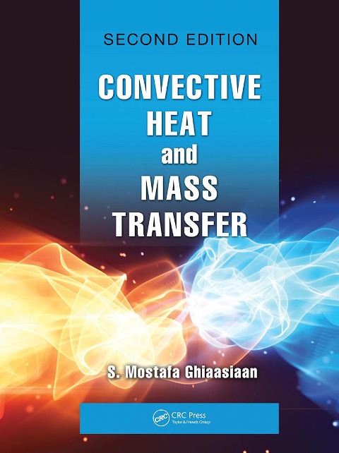 Convective Heat and Mass Transfer - S Mostafa Ghiaasiaan
