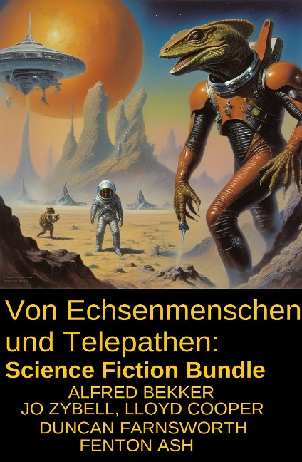 Von Echsenmenschen und Telepathen: Science Fiction Bundle - Alfred Bekker, Jo Zybell, Lloyd Cooper, Duncan Farnsworth, Fenton Ash