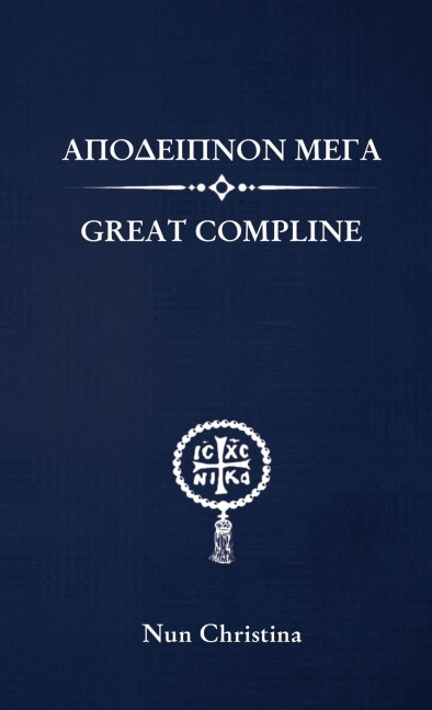 Great Compline Greek and English - Nun Christina, Anna Skoubourdis