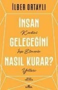 Cover-Bild zum Titel 'Insan Gelecegini Nasil Kurar?' von 'Ilber Ortayli'