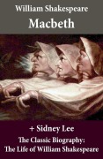 Cover-Bild zum Titel 'Macbeth (The Unabridged Play) + The Classic Biography: The Life of William Shakespeare' von 'William Shakespeare'