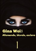 Allemande, blonde, esclave - Gina Weiß