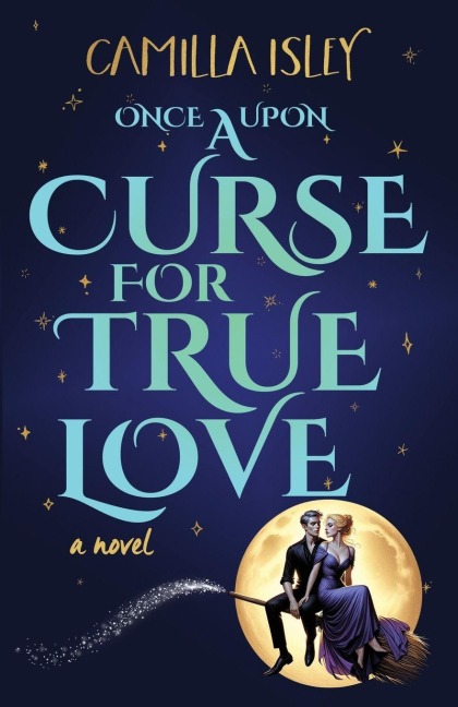 Once Upon a Curse for True Love - Camilla Isley