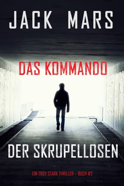 Das Kommando der Skrupellosen (Ein Troy Stark Thriller - Buch #2) - Jack Mars