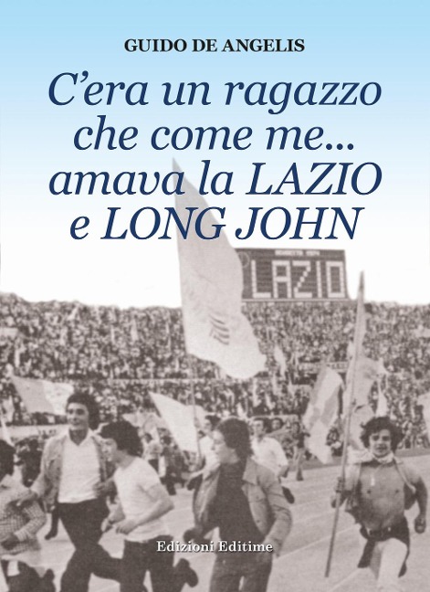 C'era un ragazzo che come me... amava la Lazio e Long John - Guido De Angelis
