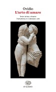 L' arte di amare. Testo latino a fronte - P. Nasone Ovidio