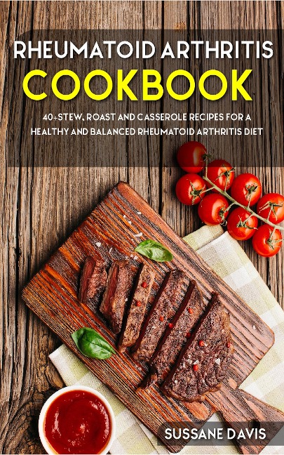 Rheumatoid Arthritis Cookbook - Sussane Davis