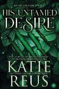 Cover-Bild zum Titel 'His Untamed Desire' von 'Katie Reus'
