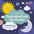 Fantasiereisen für Kinder - Entspannung für Tag und Nacht - Sabine Kalwitzki