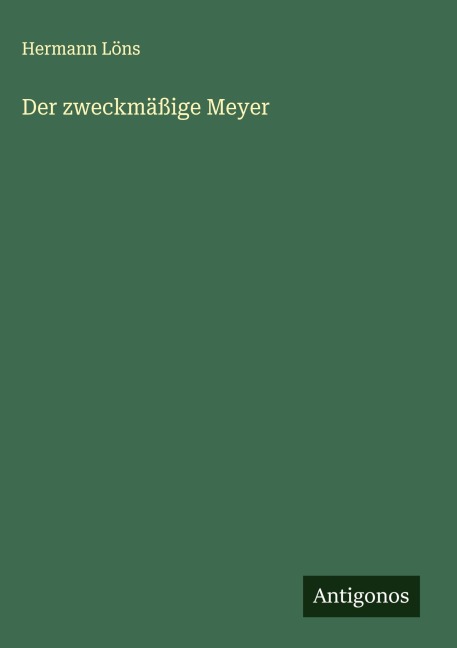Der zweckmäßige Meyer - Hermann Löns
