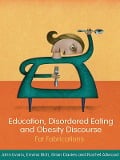 Cover-Bild zum Titel 'Education, Disordered Eating and Obesity Discourse' von 'John Evans, Emma Rich, Rachel Allwood, Brian Davies'