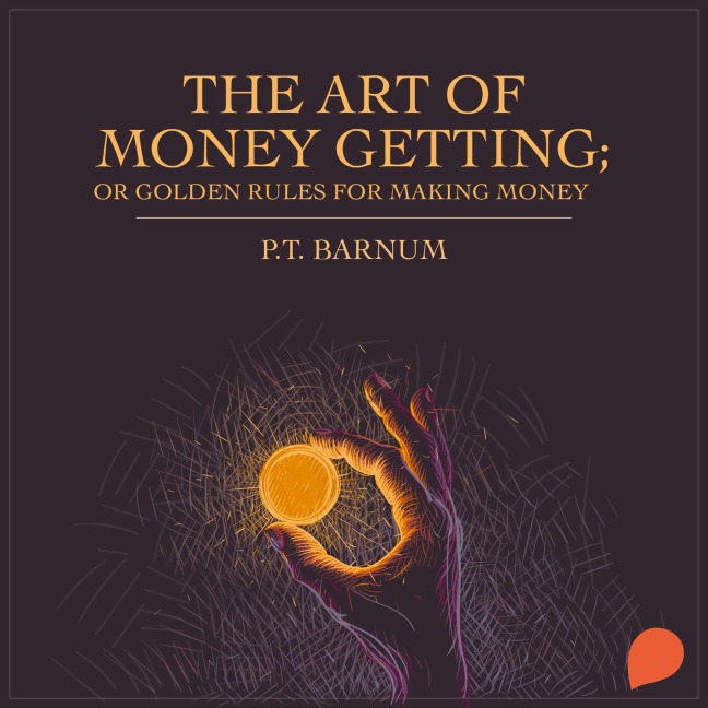 The Art of Money Getting - P. T. Barnum