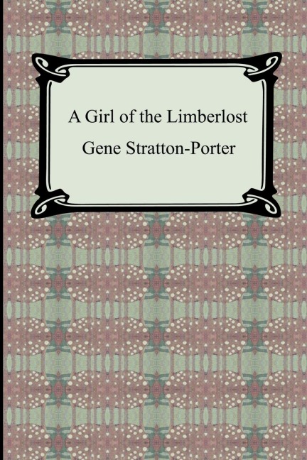 A Girl of the Limberlost - Gene Stratton-Porter