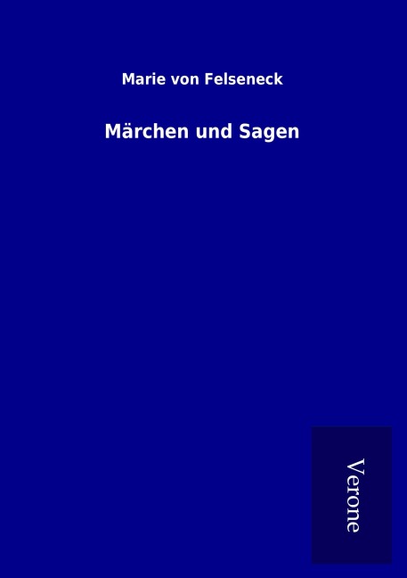 Märchen und Sagen - Marie Von Felseneck