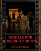 Cover-Bild zum Titel 'Cognac für russische Spione' von 'Ronald Strehár'