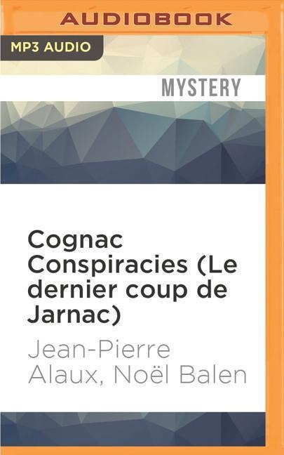 Cognac Conspiracies (Le Dernier Coup de Jarnac) - Jean-Pierre Alaux, Noel Balen