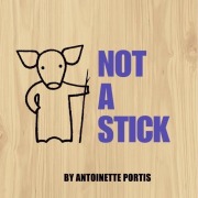 Cover-Bild zum Titel 'Not a Stick' von 'Antoinette Portis'