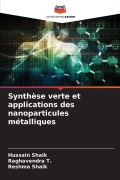 Cover-Bild zum Titel 'Synthèse verte et applications des nanoparticules métalliques' von 'Hussain Shaik, Raghavendra T., Reshma Shaik'