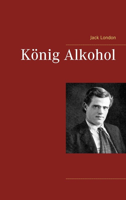 König Alkohol - Jack London