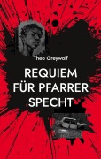 Cover-Bild zum Titel 'Requiem für Pfarrer Specht' von 'Theo Greywolf'