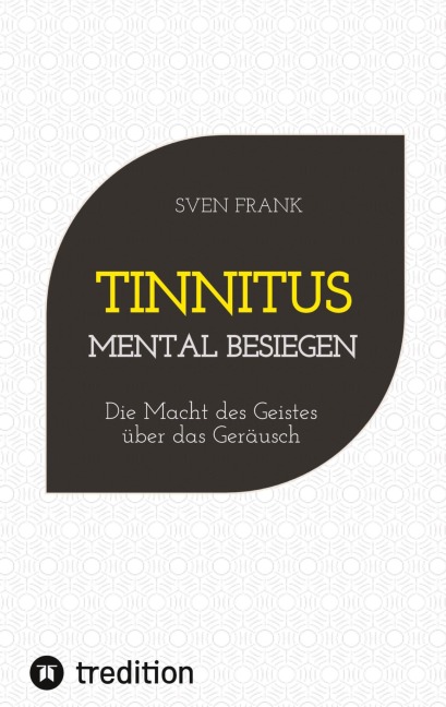 Tinnitus mental besiegen - Sven Frank