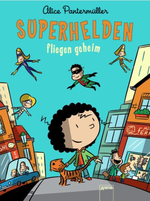 Superhelden fliegen geheim - Alice Pantermüller
