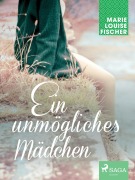 Cover-Bild zum Titel 'Ein unmögliches Mädchen' von 'Marie Louise Fischer'