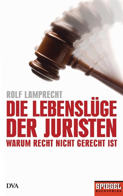 Die Lebenslüge der Juristen - Rolf Lamprecht