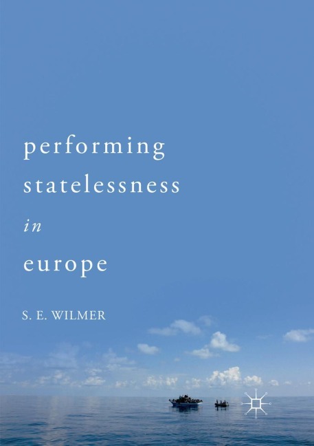 Performing Statelessness in Europe - S. E. Wilmer