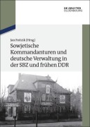 Cover-Bild zum Titel 'Sowjetische Kommandanturen und deutsche Verwaltung in der SBZ und frühen DDR' von ''