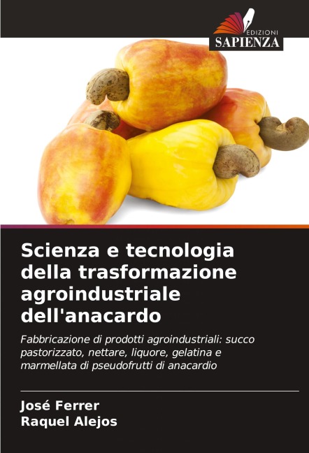 Scienza e tecnologia della trasformazione agroindustriale dell'anacardo - José Ferrer, Raquel Alejos