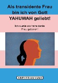 Cover-Bild zum Titel 'Als transidente Frau bin ich von Gott YAHUWAH geliebt' von 'Adelheid Sonnenschein'