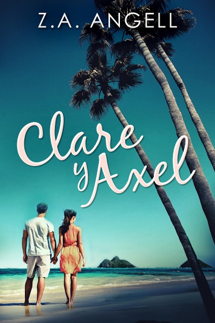 Clare y Axel - Z. A. Angell
