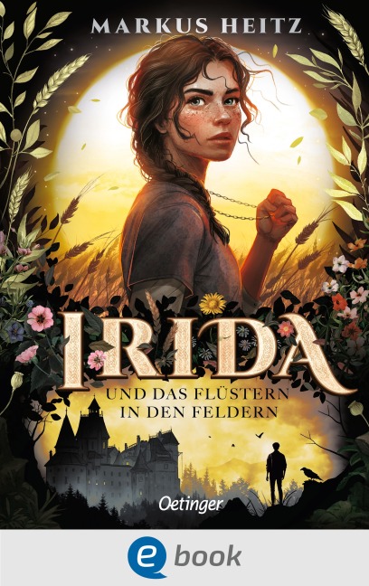 Irida 3. Irida und das Flüstern in den Feldern - Markus Heitz