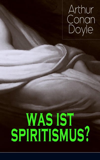 Was ist Spiritismus? - Arthur Conan Doyle