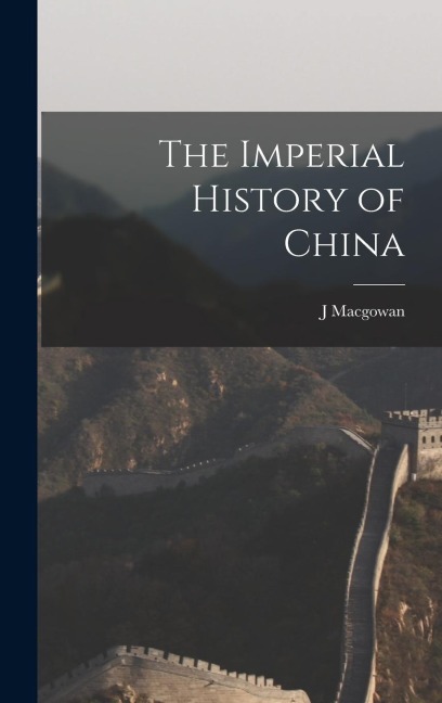The Imperial History of China - J. Macgowan
