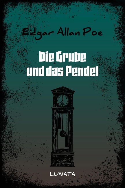 Die Grube und das Pendel - Edgar Allan Poe