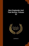 Cover-Bild zum Titel 'New Englander And Yale Review, Volume 22' von 'Anonymous'