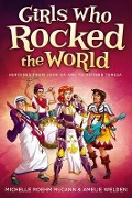 Girls Who Rocked the World - Michelle Roehm McCann, Amelie Welden