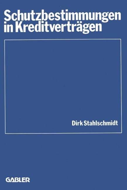 Schutzbestimmungen in Kreditverträgen - Dirk Stahlschmidt