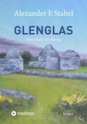 Cover-Bild zum Titel 'Glenglas - Reise in die Vergangenheit' von 'Alexander F. Stahel'