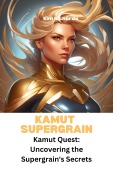 Cover-Bild zum Titel 'Kamut Supergrain - Kamut Quest: Uncovering the Supergrain's Secrets (SuperGrains Party)' von 'Kim Richards'