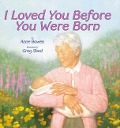 I Loved You Before You Were Born - Anne Bowen
